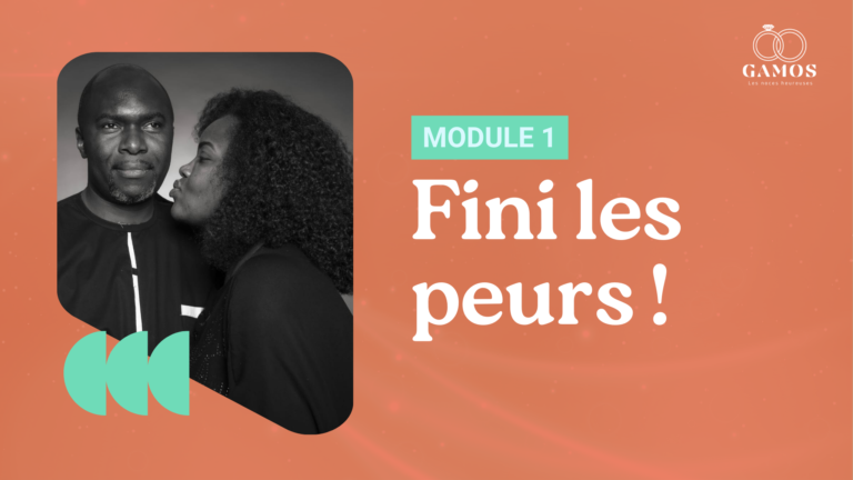 Module 1 : Fini les peurs !