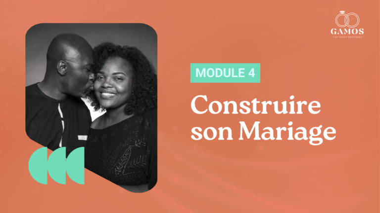Module 4 : Construire son Mariage